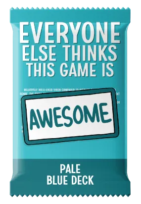 Everyone Else Thinks This Game Is Awesome! Pale Blue Deck Expansion