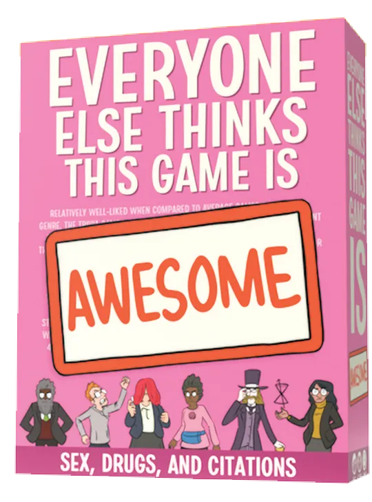 Everyone Else Thinks This Game Is Awesome! Sex, Drugs, & Citations Expansion